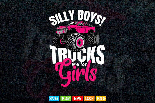 Silly Boys! Trucks are for Girls Monster Truck Svg T shirt Design.