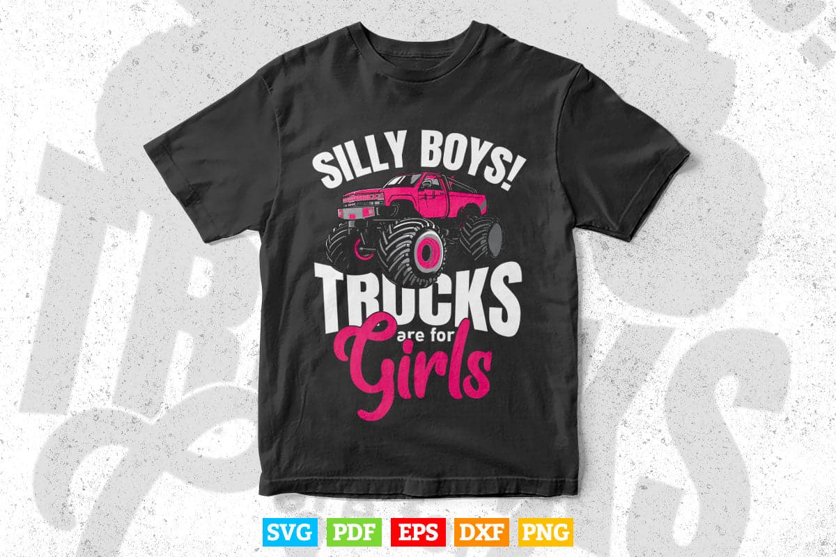 Silly Boys! Trucks are for Girls Monster Truck Svg T shirt Design.