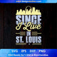 Since I Live In ST. Louis T shirt Design In Svg Png Cutting Printable Files