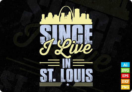 Since I Live In ST. Louis T shirt Design In Svg Png Cutting Printable Files