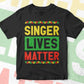Singer Lives Matter Editable Vector T-shirt Designs Png Svg Files
