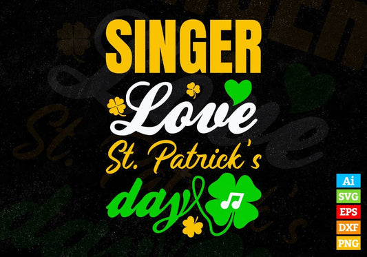 Singer Love St. Patrick's Day Editable Vector T-shirt Designs Png Svg Files