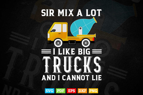 products/sir-mix-a-lot-i-like-big-cement-mixer-truck-driver-vector-t-shirt-design-svg-printable-847.jpg