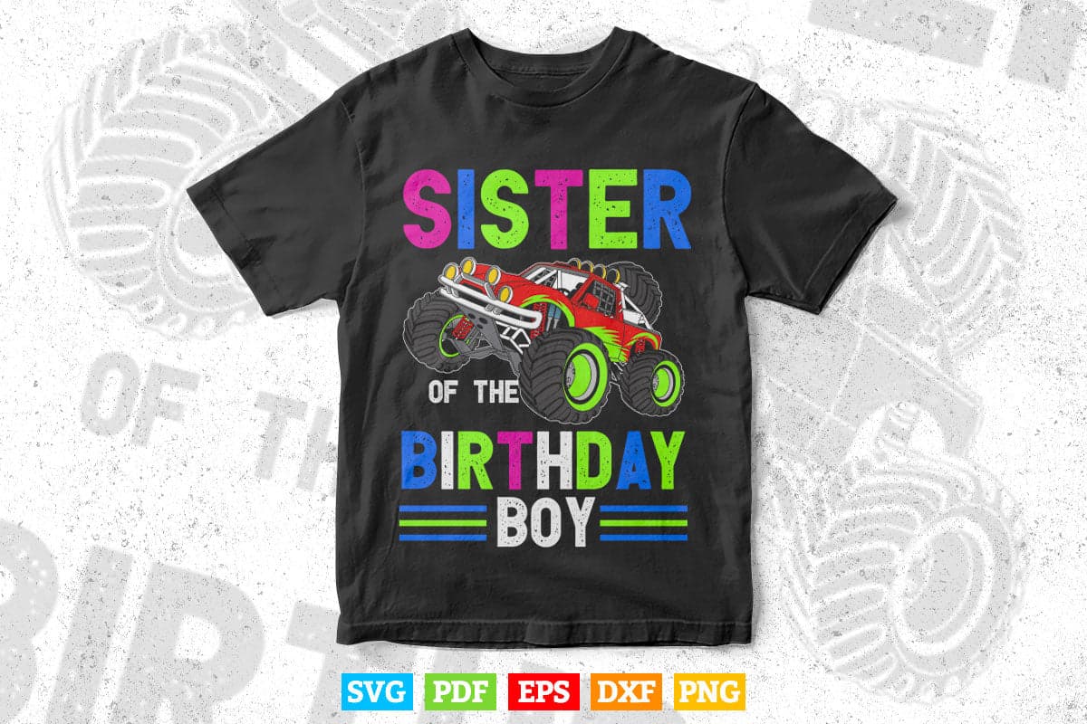 Sister Of The Birthday Boy Monster Truck Svg T shirt Design.