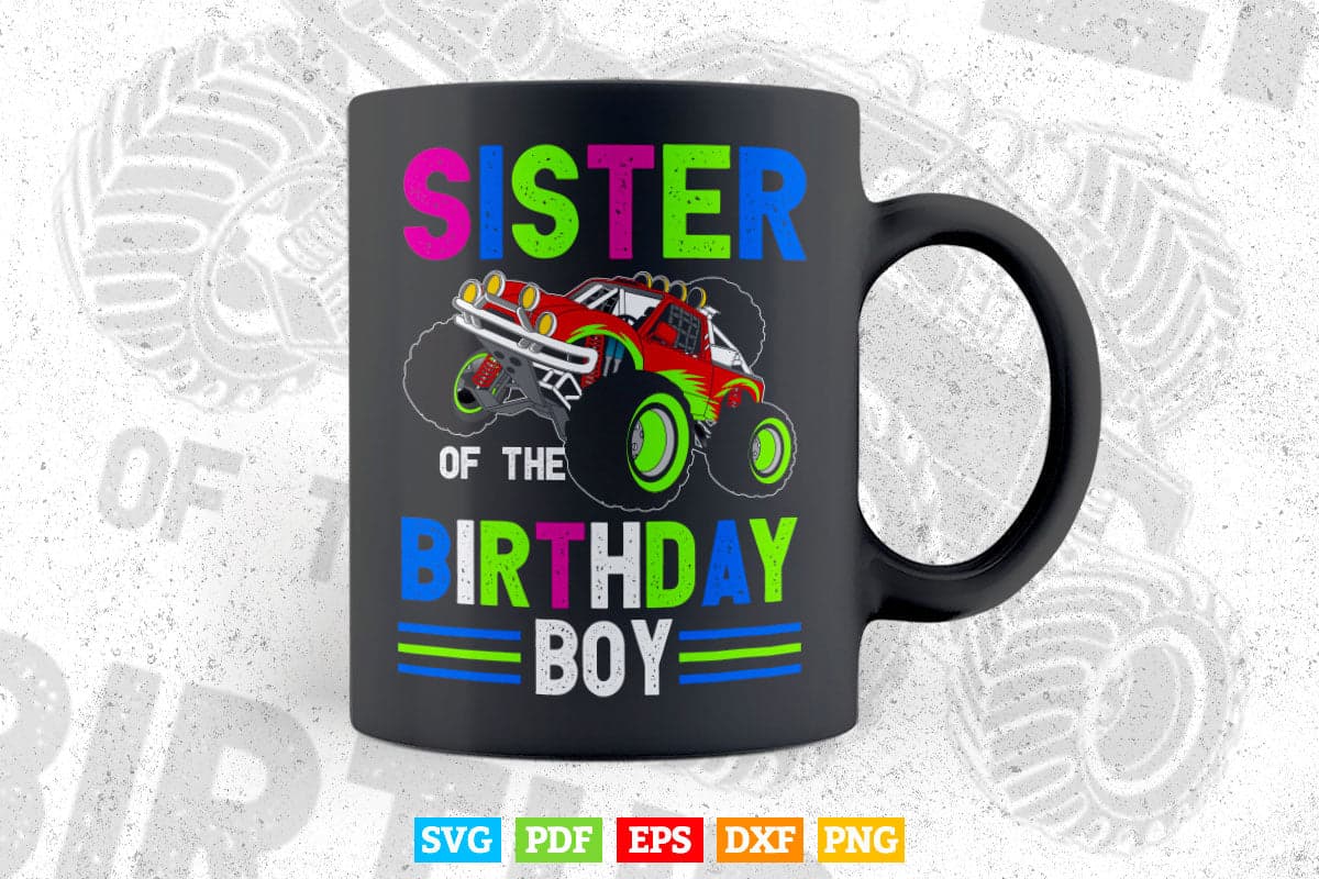 Sister Of The Birthday Boy Monster Truck Svg T shirt Design.