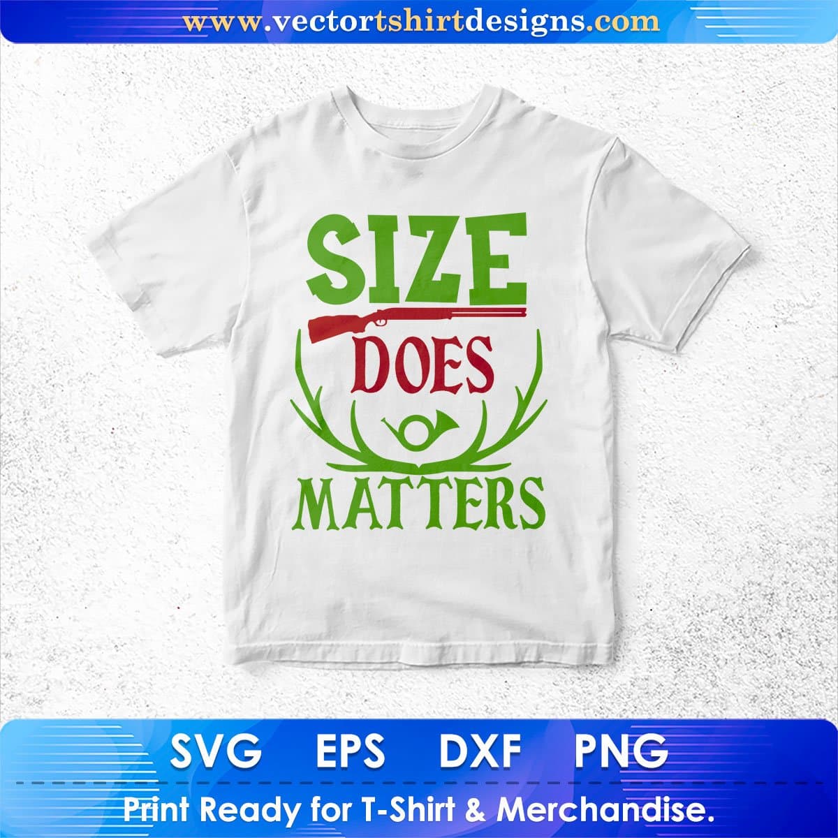Size Does Matters Hunting Vector T shirt Design In Svg Png Cutting Printable Files