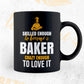 Skilled Enough To Become Baker Crazy Enough To Love It Editable Vector T shirt Design In Svg Png Files