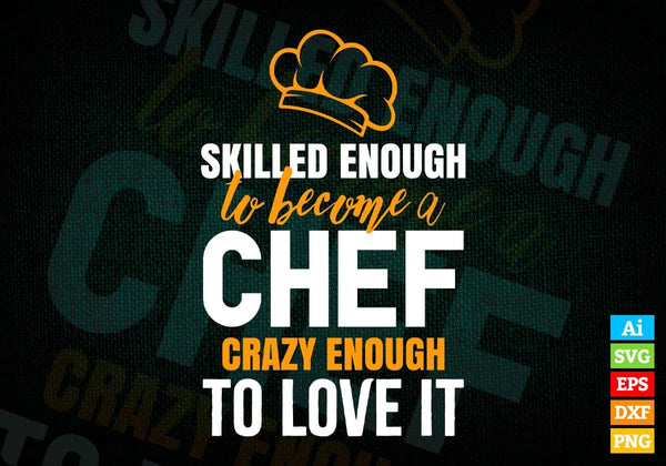 products/skilled-enough-to-become-chef-crazy-enough-to-love-it-editable-vector-t-shirt-design-in-632.jpg