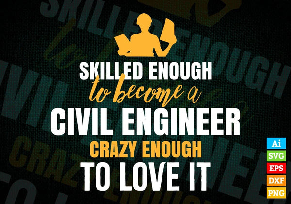 products/skilled-enough-to-become-civil-engineer-crazy-enough-to-love-it-editable-vector-t-shirt-265.jpg
