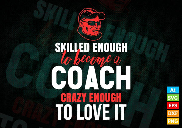 products/skilled-enough-to-become-coach-crazy-enough-to-love-it-editable-vector-t-shirt-design-in-736.jpg