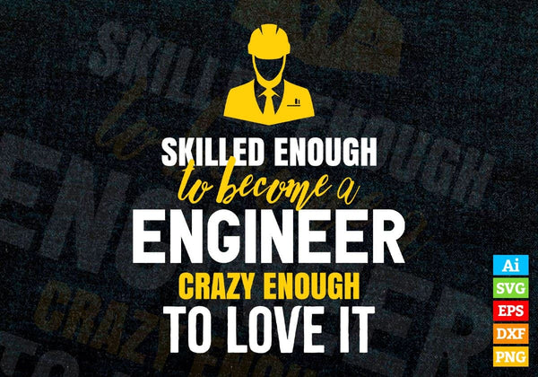 products/skilled-enough-to-become-engineer-crazy-enough-to-love-it-editable-vector-t-shirt-design-106.jpg