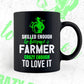 Skilled Enough To Become Farmer Crazy Enough To Love It Editable Vector T shirt Design In Svg Printable Files