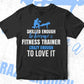 Skilled Enough To Become Fitness Trainer Crazy Enough To Love It Editable Vector T shirt Design In Svg Png Printable Files