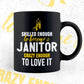 Skilled Enough To Become Janitor Crazy Enough To Love It Editable Vector T shirt Design In Svg Png Printable Files