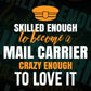 Skilled Enough To Become Mail Carrier Crazy Enough To Love It Editable Vector T shirt Design In Svg Png Printable Files