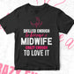 Skilled Enough To Become Midwife Crazy Enough To Love It Editable Vector T shirt Design In Svg Png Printable Files