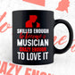 Skilled Enough To Become Musician Crazy Enough To Love It Editable Vector T shirt Design In Svg Png Files