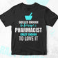 Skilled Enough To Become Pharmacist Crazy Enough To Love It Editable Vector T shirt Design In Svg Png Files