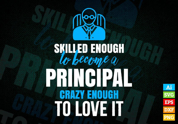 products/skilled-enough-to-become-principal-crazy-enough-to-love-it-editable-vector-t-shirt-design-116.jpg