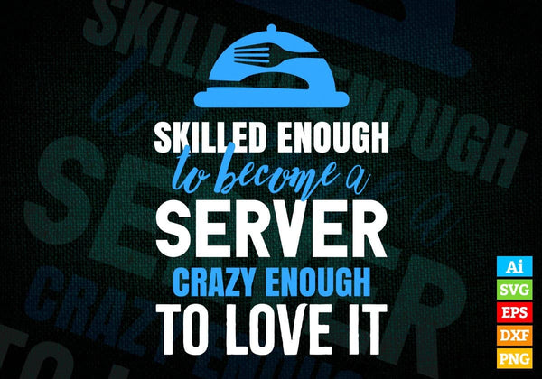 products/skilled-enough-to-become-server-crazy-enough-to-love-it-editable-vector-t-shirt-design-in-441.jpg