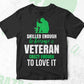 Skilled Enough To Become Veteran Crazy Enough To Love It Editable Vector T shirt Design In Svg Png Printable Files