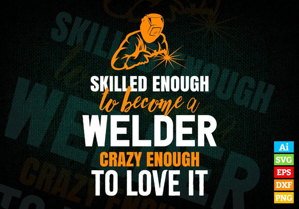 products/skilled-enough-to-become-welder-crazy-enough-to-love-it-editable-vector-t-shirt-design-in-167.jpg