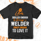 Skilled Enough To Become Welder Crazy Enough To Love It Editable Vector T shirt Design In Svg Png Printable Files