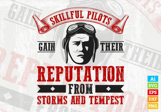 Skillful Pilots Gain Their Reputation From Storms Air Force Editable Vector T shirt Designs In Svg Png Printable Files