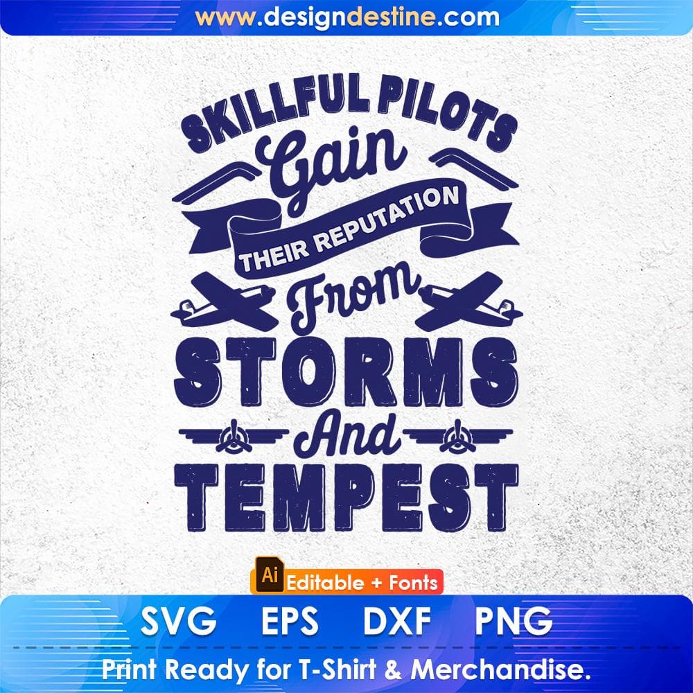 Skillful Pilots Gain Their Reputation From Storms And Tempest Air Force Editable T shirt Design Svg Cutting Printable Files