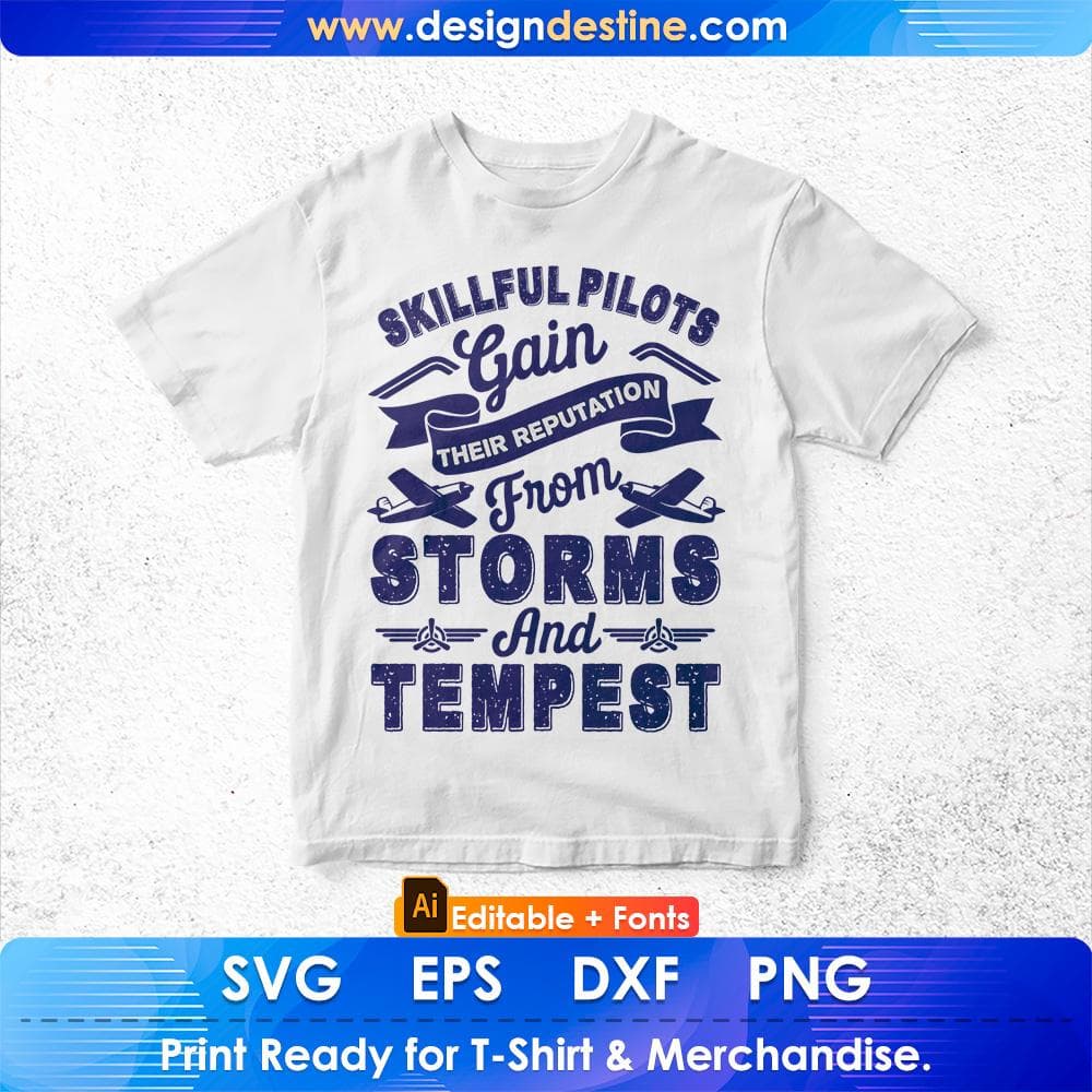 Skillful Pilots Gain Their Reputation From Storms And Tempest Air Force Editable T shirt Design Svg Cutting Printable Files