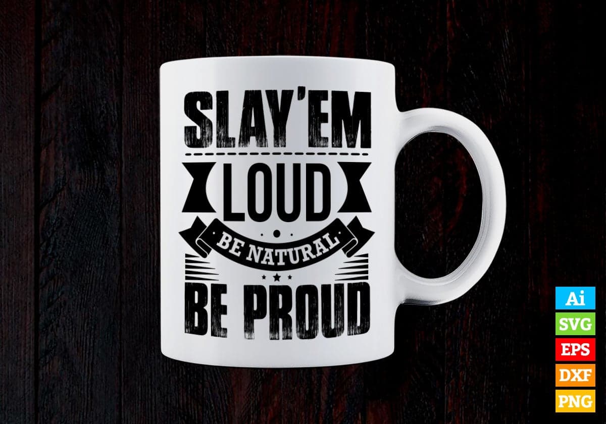 Slay'em Loud Be Natural Be Proud Christmas Vector T-shirt Design in Ai Svg Png Files