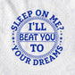 Sleep On Me I Will Beat You To Your Dream Vector T-shirt Design in Ai Svg Png Files
