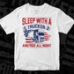 Sleep With A Trucker And Ride All Night American Trucker Editable T shirt Design In Ai Svg Files