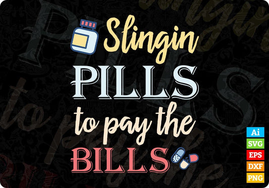 Slingin Pills To Pay The Bills Funny Nurse Editable Vector T-shirt Design in Ai Svg Png Files