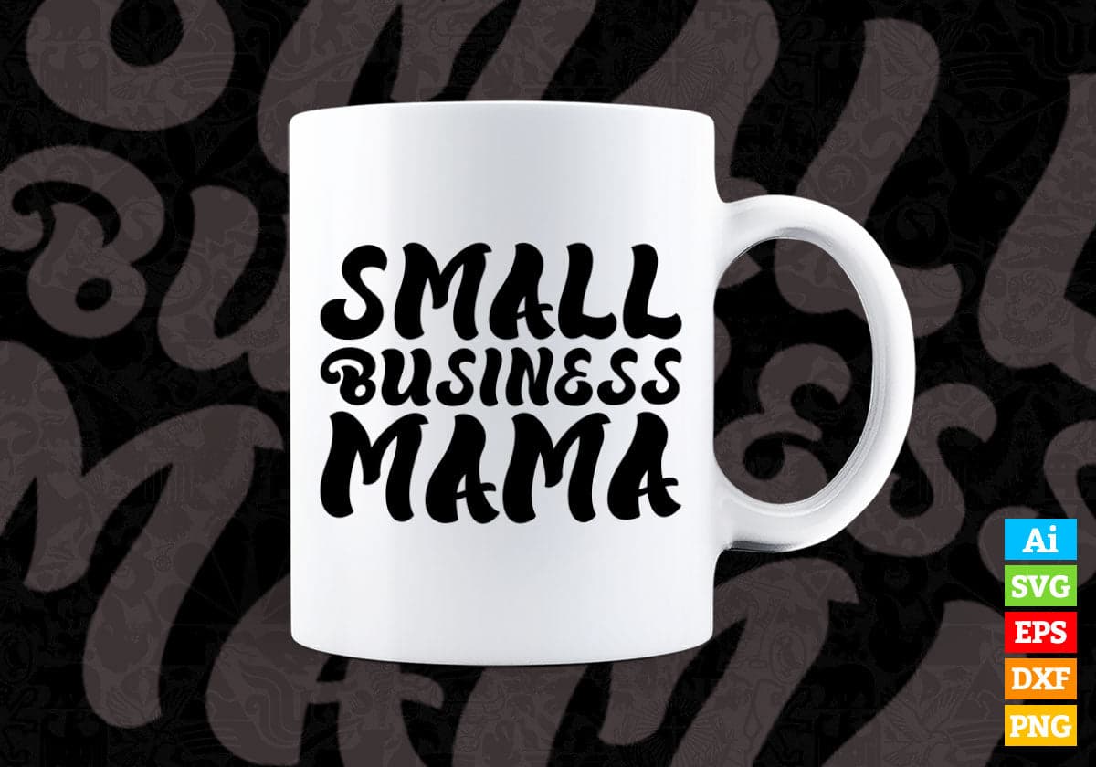 Small Business Mama Mom Lover Editable Vector T-shirt Design in Ai Svg Png Printable Files