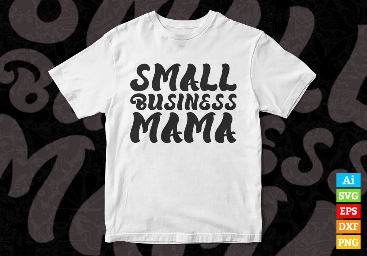 Small Business Mama Mom Lover Editable Vector T-shirt Design in Ai Svg Png Printable Files