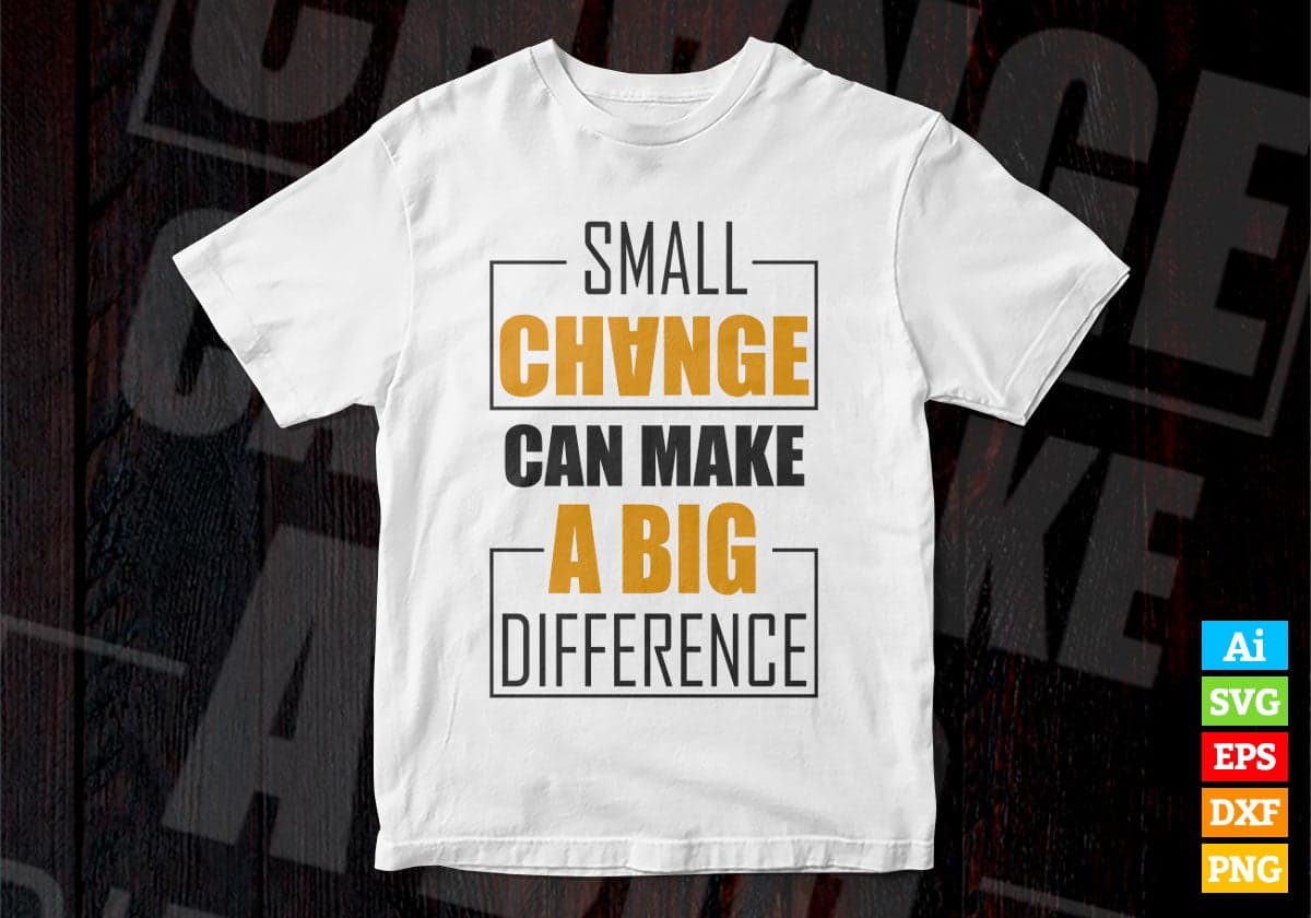 Small Change Can Make A Big Difference Motivation Quote Vector T-shirt ...