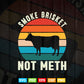 Smoke Brisket Not Meth Pitmaster BBQ Lover Smoker Grilling Svg Cut Files.