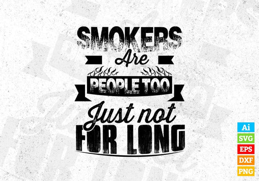 Smokers Are People Too! Just Not For Long Motivational Quotes Vector T-shirt Design in Ai Svg Png Files