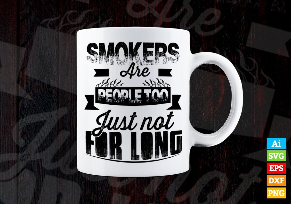 Smokers Are People Too! Just Not For Long Motivational Quotes Vector T-shirt Design in Ai Svg Png Files