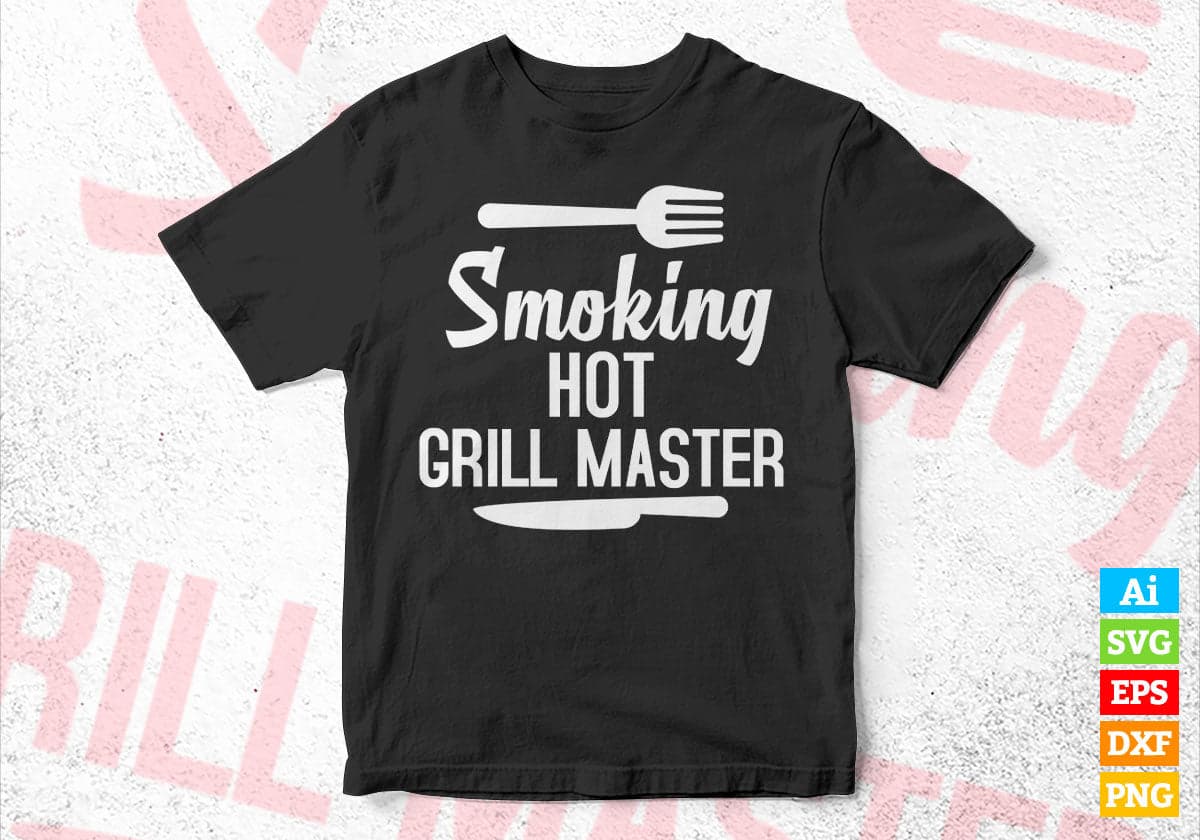 Smoking Hot Grill Master BBQ King Queen of the Grill Editable Vector T shirt Design in Ai Png Svg Files.
