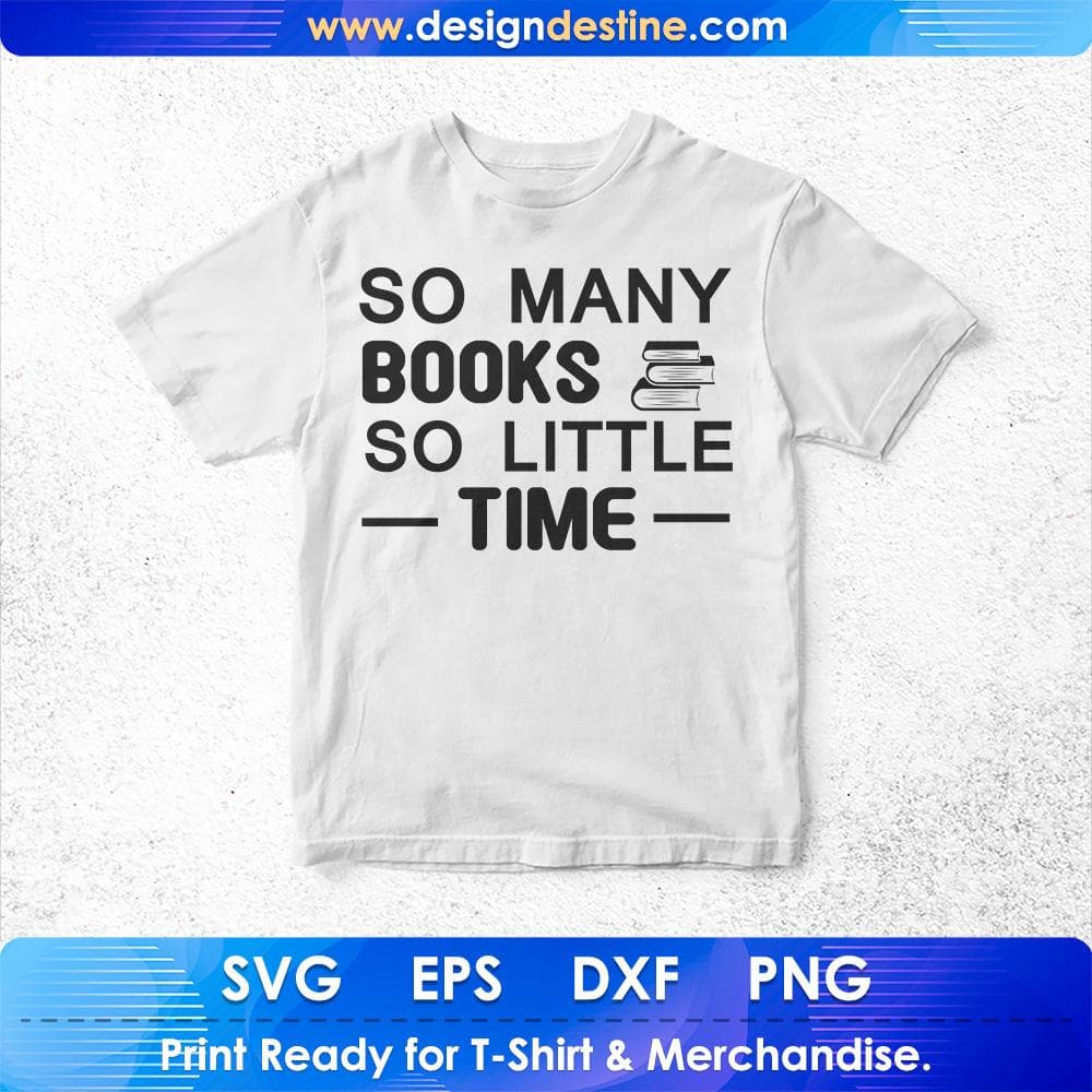 So Many Books So Little Time Education T shirt Design Svg Cutting Printable Files