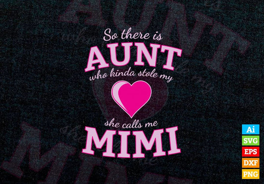 So There Is Aunt Who Kinda Stole My She Calls Me Mimi Mother's Day Vector T-shirt Design in Ai Svg Png Files