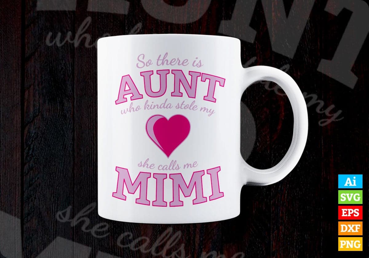 So There Is Aunt Who Kinda Stole My She Calls Me Mimi Mother's Day Vector T-shirt Design in Ai Svg Png Files