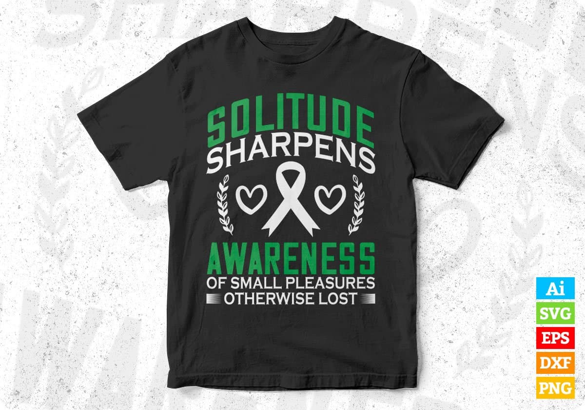 Solitude Sharpens Awareness Of Small Pleasures Otherwise Lost Editable T shirt Design In Ai Svg Files