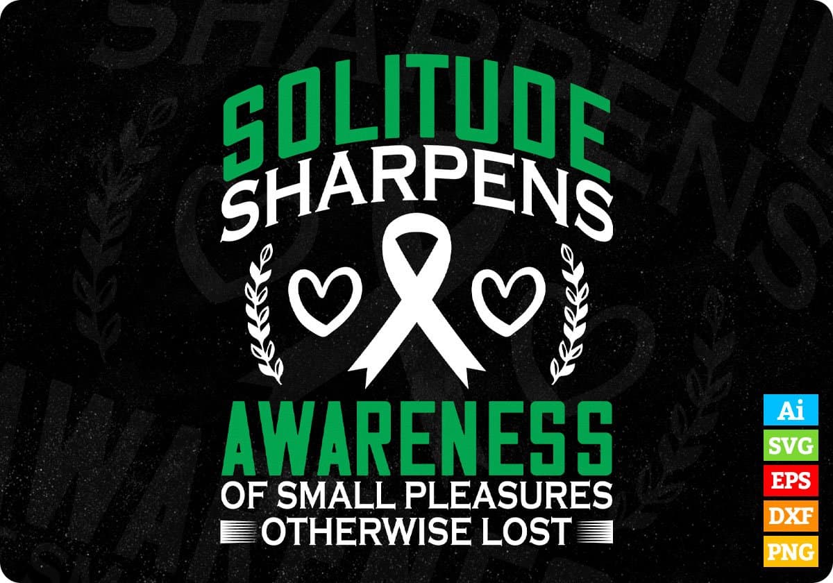 Solitude Sharpens Awareness Of Small Pleasures Otherwise Lost Editable T shirt Design In Ai Svg Files