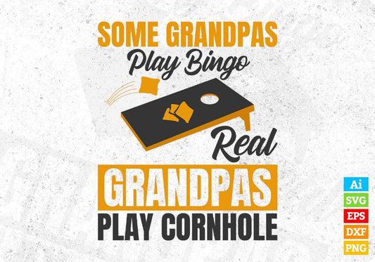 Some Grandpas Play Bingo Real Grandpas Play Cornhole Editable T shirt Design In Ai Svg Png Cutting Printable Files