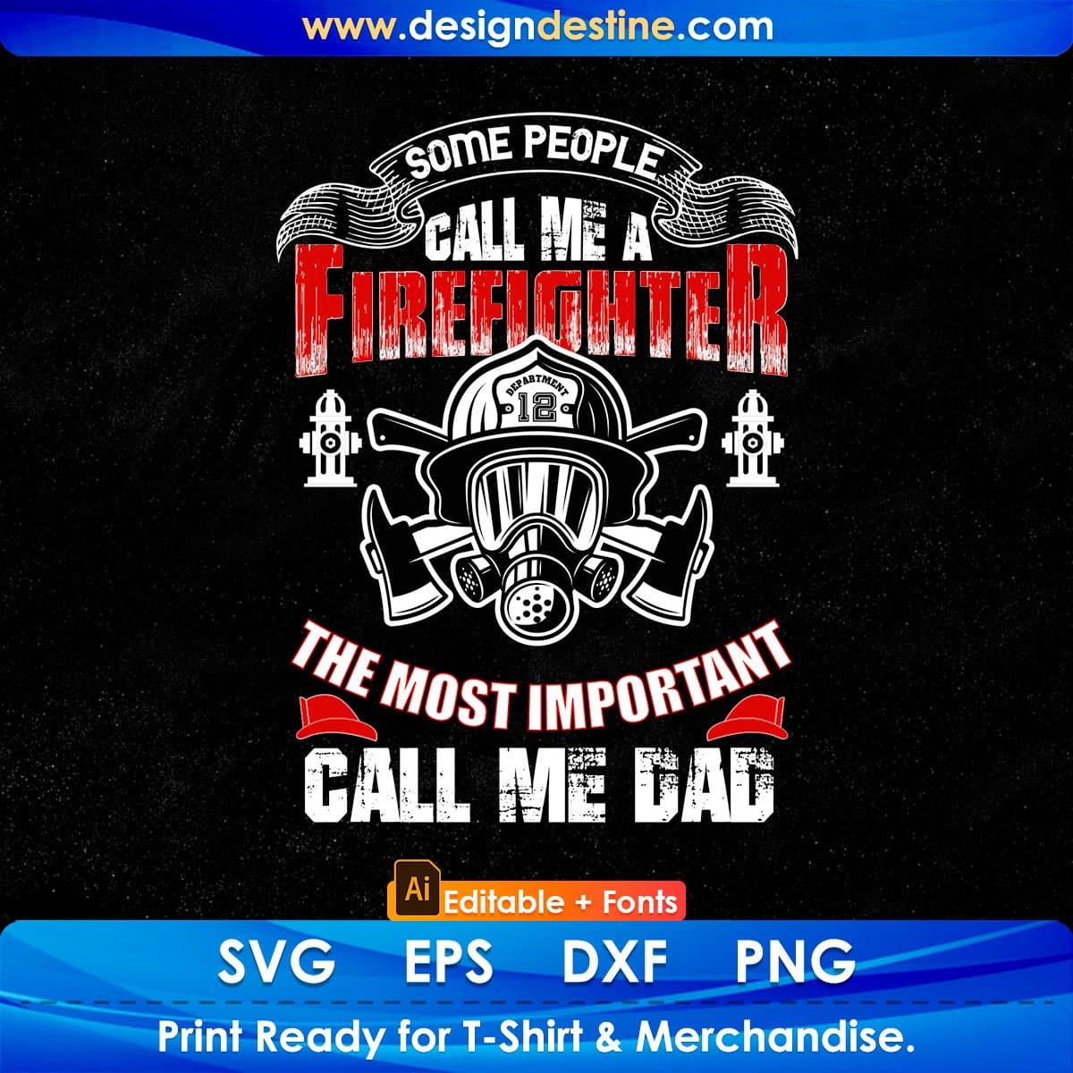 Some People Call Me A Firefighter The Most Important Call Me Dad Editable T shirt Design In Ai Png Svg Files