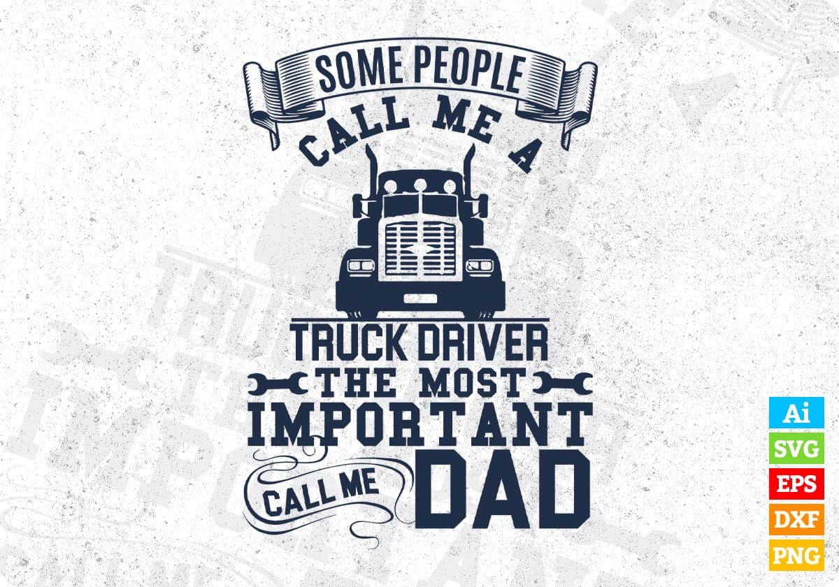 Some People Call Me A Truck Driver American Trucker Editable T shirt Design In Ai Svg Files