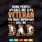 Some People Call Me a Veteran The Most Important Call Me Dad 4th of July Svg T shirt Design.